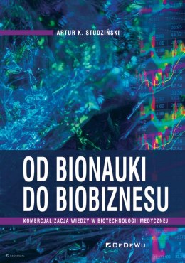 Od bionauki do biobiznesu. Komercjalizacja wiedzy w biotechnologii medycznej - ostatni egzemplarz!