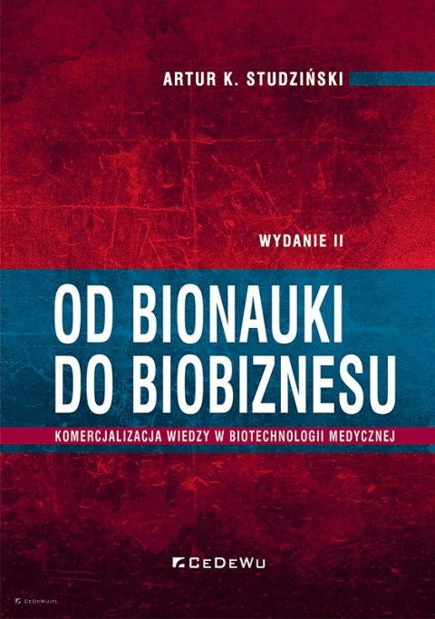 Od bionauki do biobiznesu. Komercjalizacja wiedzy w biotechnologii medycznej (wyd. II)