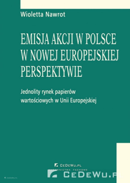 Emisja akcji w Polsce w nowej europejskiej perspektywie - jednolity rynek papierów wartościowych w Unii Europejskiej
