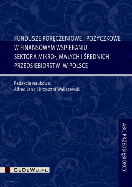 Fundusze poręczeniowe i pożyczkowe w finansowym wspieraniu sektora mikro-, małych i średnich przedsiębiorstw w Polsce