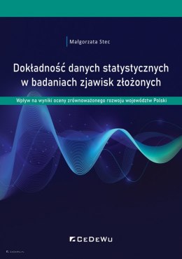 Dokładność danych statystycznych w badaniach zjawisk złożonych. Wpływ na wyniki oceny zrównoważonego rozwoju województw Polski