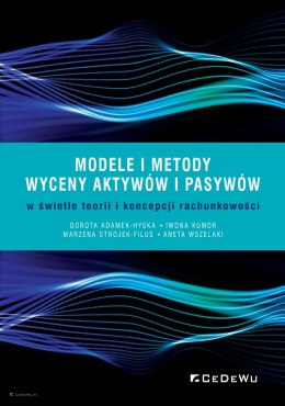Modele i metody wyceny aktywów i pasywów w świetle teorii i koncepcji rachunkowości