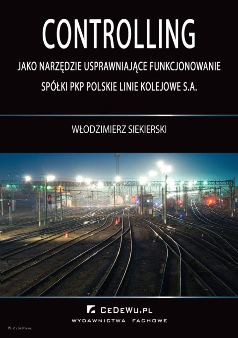 Controlling jako narzędzie usprawniające funkcjonowanie spółki PKP Polskie Linie Kolejowe S.A.