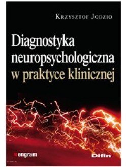 Diagnostyka neuropsychologiczna w praktyce klinicznej