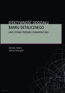 Efektywność oddziału banku detalicznego jako czynnik przewagi konkurencyjnej