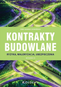 Kontrakty budowlane. Ryzyka, waloryzacja, ubezpieczenia (wyd. III)