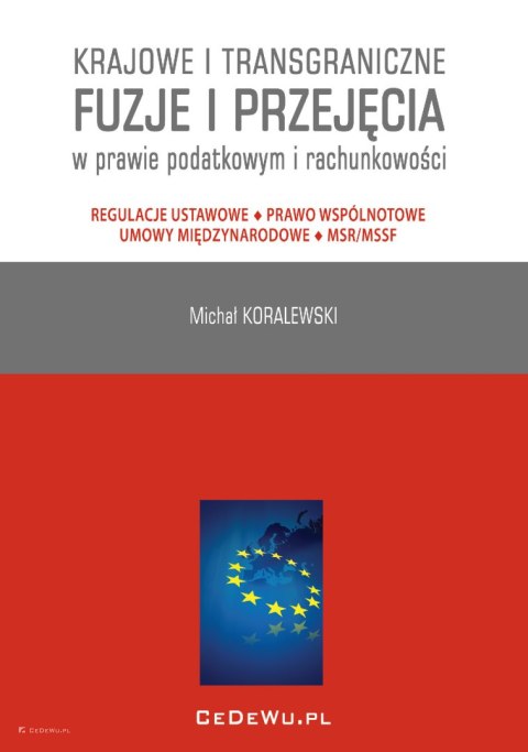 Krajowe i transgraniczne fuzje i przejęcia w prawie podatkowym i rachunkowości. Regulacje ustawowe - Prawo wspólnotowe - Umowy m