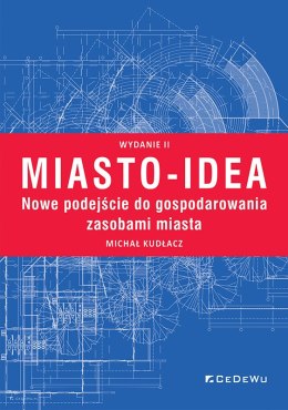 Miasto-idea. Nowe podejście do gospodarowania zasobami miasta (wyd. II)