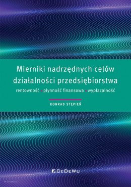 Mierniki nadrzędnych celów działalności przedsiębiorstwa - rentowność, płynność finansowa, wypłacalność