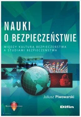 Nauki o bezpieczeństwie. Między kulturą bezpieczeństwa a studiami bezpieczeństwa