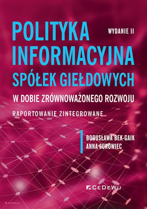 Polityka informacyjna spółek giełdowych w dobie zrównoważonego rozwoju. Raportowanie zintegrowane (wyd. II)