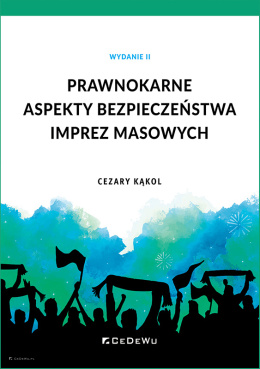 Prawnokarne aspekty bezpieczeństwa imprez masowych (wyd. II)