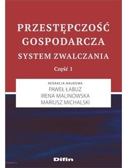 Przestępczość gospodarcza. System zwalczania. Część 1