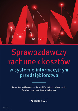 Sprawozdawczy rachunek kosztów w systemie informacyjnym przedsiębiorstwa (wyd. II)