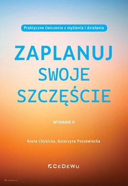 Zaplanuj swoje szczęście. Praktyczne ćwiczenia z myślenia i działania (wyd. II)