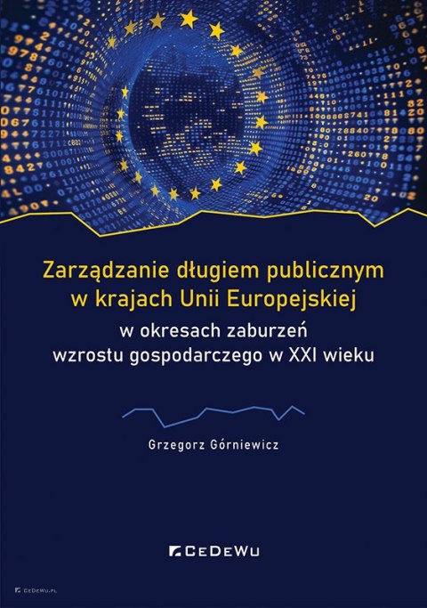 Zarządzanie długiem publicznym w krajach Unii Europejskiej w okresach zaburzeń wzrostu gospodarczego w XXI wieku