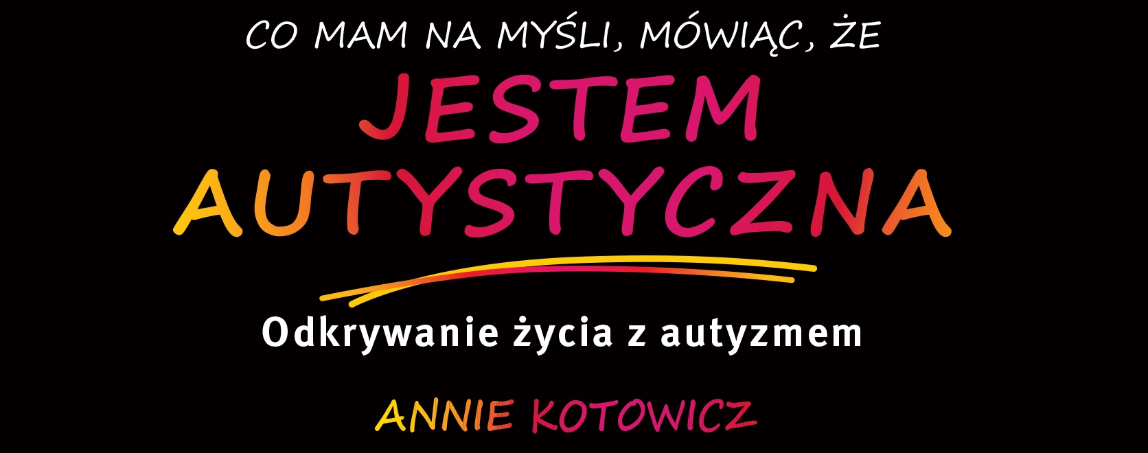 1-baner-Co-mam-na-mysli-mowiac-ze-jestem-auytsyczna(2)